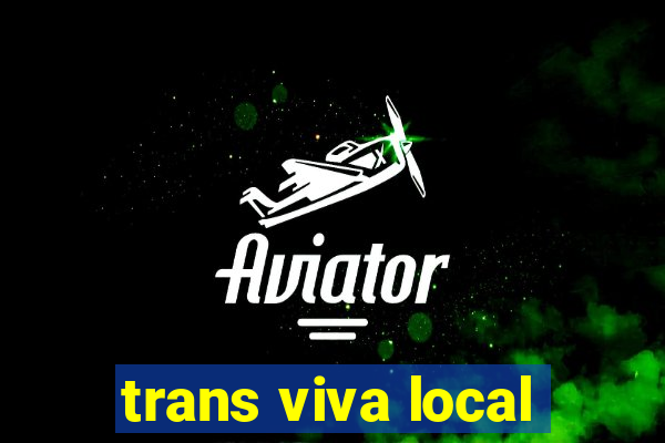 trans viva local